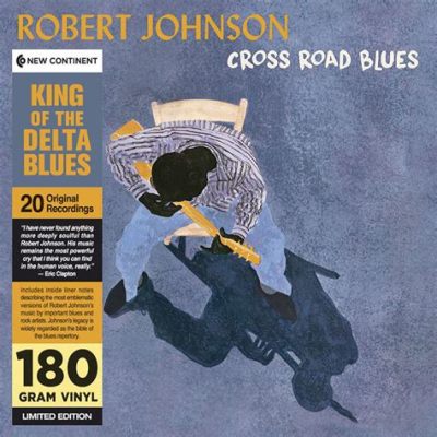 Cross Road Blues - Une ballade mélancolique teintée de rythmes endiablés du Mississippi delta.